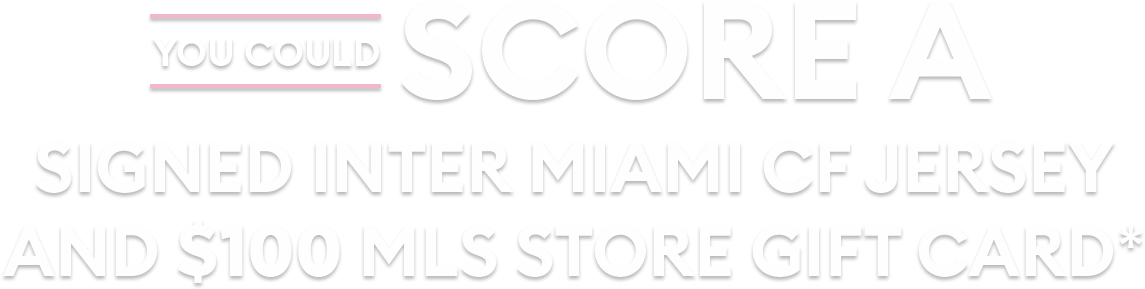 YOU COULD SCORE SIGNED INTER MIAMI CF JERSEY AND $100 MLS STORE GIFT CARD*